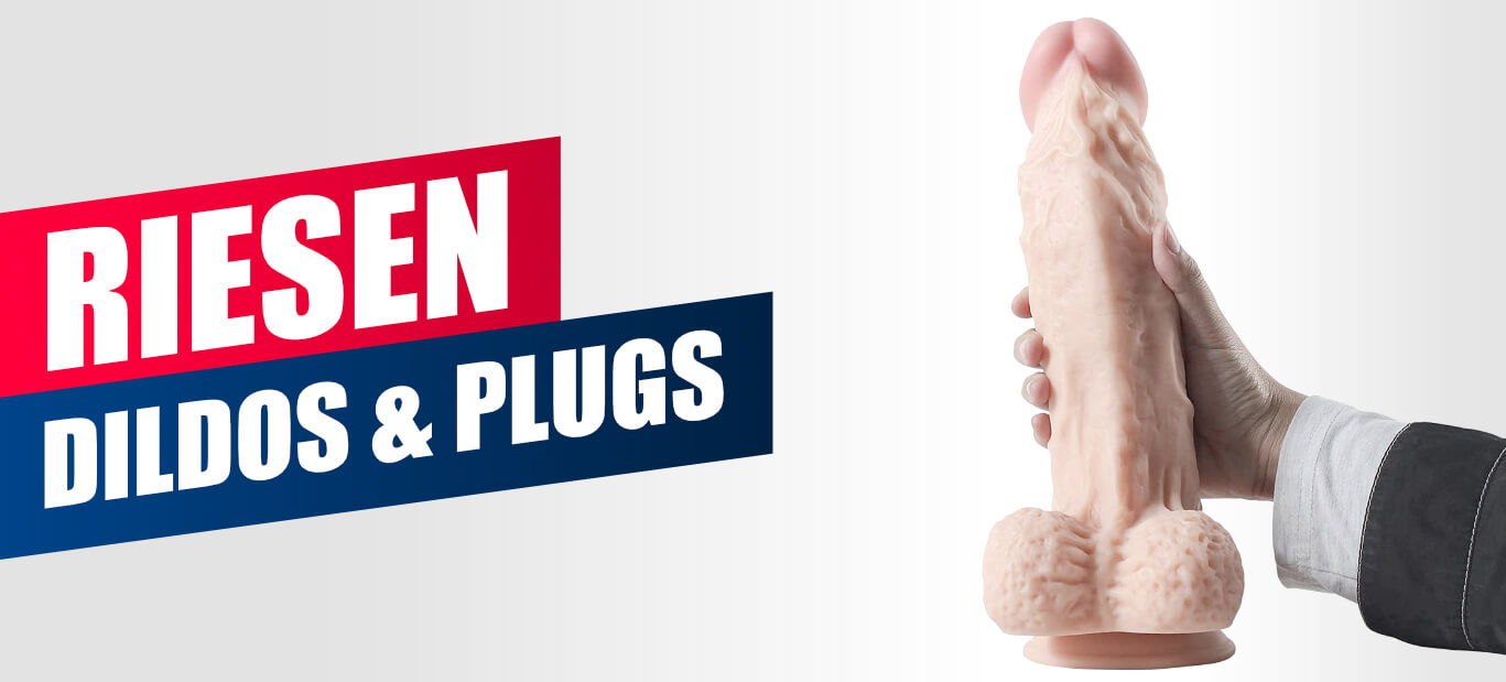 Riesen Dildos & Plugs